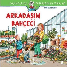 Dünyayı Öğreniyorum Arkadaşım Bahçeci