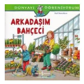 Dünyayı Öğreniyorum Arkadaşım Bahçeci