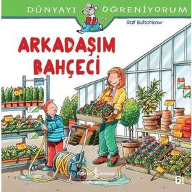Dünyayı Öğreniyorum Arkadaşım Bahçeci