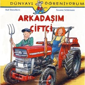 Dünyayı Öğreniyorum - Arkadaşım Çiftçi - Ralf Butschkow - İş Bankası Yayınları
