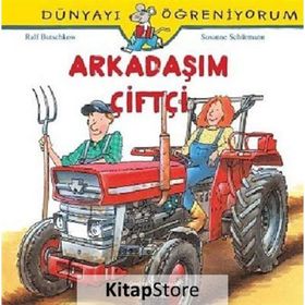 Dünyayı Öğreniyorum - Arkadaşım Çiftçi - Ralf Butschkow - İş Bankası Yayınları