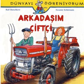 Dünyayı Öğreniyorum - Arkadaşım Çiftçi - Ralf Butschkow - İş Bankası Yayınları