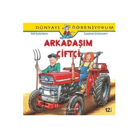 Dünyayı Öğreniyorum - Arkadaşım Çiftçi - Ralf Butschkow - İş Bankası Yayınları