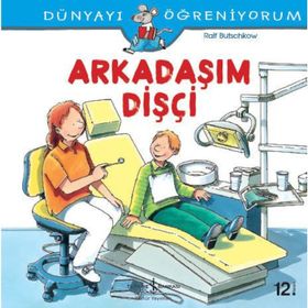 Dünyayı Öğreniyorum - Arkadaşım Dişçi - Ralf Butschkow - İş Bankası Yayınları