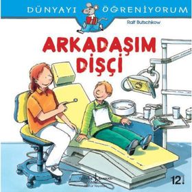 Dünyayı Öğreniyorum - Arkadaşım Dişçi - Ralf Butschkow - İş Bankası Yayınları