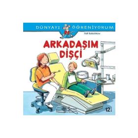 Dünyayı Öğreniyorum - Arkadaşım Dişçi - Ralf Butschkow - İş Bankası Yayınları