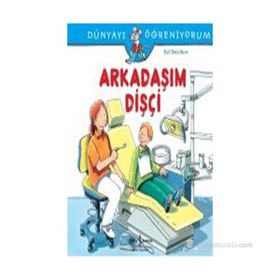 Dünyayı Öğreniyorum - Arkadaşım Dişçi - Ralf Butschkow - İş Bankası Yayınları