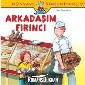Dünyayı Öğreniyorum - Arkadaşım Fırıncı - Ralf Butschkow - İş Bankası Yayınları