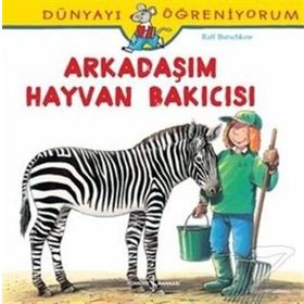 Dünyayı Öğreniyorum - Arkadaşım Hayvan Bakıcısı - Ralf Butschkow