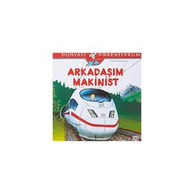 Dünyayı Öğreniyorum - Arkadaşım Makinist - Ralf Butschkow - İş Bankası Yayınları