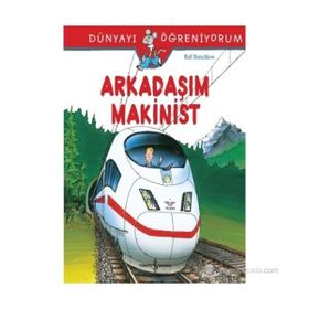 Dünyayı Öğreniyorum - Arkadaşım Makinist - Ralf Butschkow - İş Bankası Yayınları