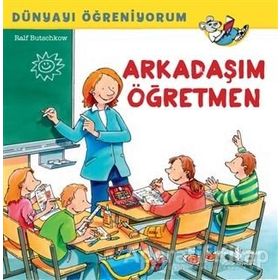 Dünyayı Öğreniyorum - Arkadaşım Öğretmen - Ralf Butschkow