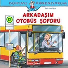 Dünyayı Öğreniyorum - Arkadaşım Otobüs Şoförü - Ralf Butschkow