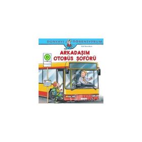 Dünyayı Öğreniyorum - Arkadaşım Otobüs Şoförü - Ralf Butschkow