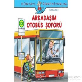 Dünyayı Öğreniyorum - Arkadaşım Otobüs Şoförü - Ralf Butschkow