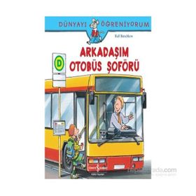 Dünyayı Öğreniyorum - Arkadaşım Otobüs Şoförü - Ralf Butschkow