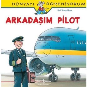 Dünyayı Öğreniyorum - Arkadaşım Pilot - Ralf Butschkow