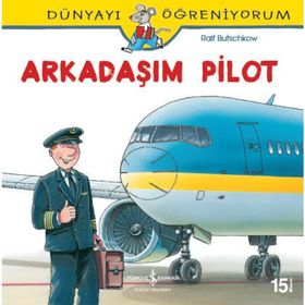 Dünyayı Öğreniyorum - Arkadaşım Pilot - Ralf Butschkow