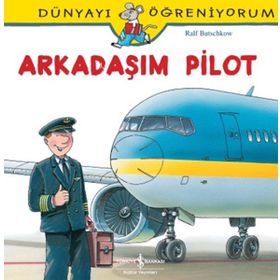 Dünyayı Öğreniyorum - Arkadaşım Pilot - Ralf Butschkow