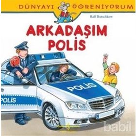 Dünyayı Öğreniyorum - Arkadaşım Polis - Ralf Butschkow