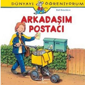 Dünyayı Öğreniyorum - Arkadaşım Postacı - Ralf Butschkow - İş Bankası Yayınları