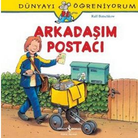 Dünyayı Öğreniyorum - Arkadaşım Postacı - Ralf Butschkow - İş Bankası Yayınları