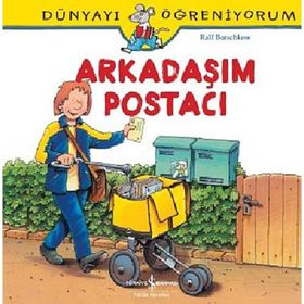 Dünyayı Öğreniyorum - Arkadaşım Postacı - Ralf Butschkow - İş Bankası Yayınları