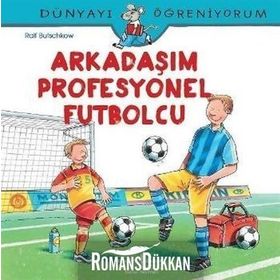Dünyayı Öğreniyorum - Arkadaşım Profesyonel Futbolcu - Ralf Butschkow - İş Bankası Yayınları