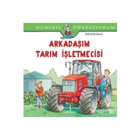 Dünyayı Öğreniyorum - Arkadaşım Tarım İşletmecisi - Ralf Butschkow - İş Bankası Yayınları