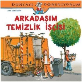 Dünyayı Öğreniyorum - Arkadaşım Temizlik İşçisi - Ralf Butschkow - İş Bankası Yayınları