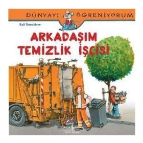 Dünyayı Öğreniyorum - Arkadaşım Temizlik İşçisi - Ralf Butschkow - İş Bankası Yayınları