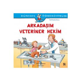 Dünyayı Öğreniyorum Arkadaşım Veteriner Hekim İş Bankası Kültür Yayınları