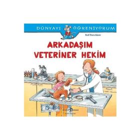 Dünyayı Öğreniyorum Arkadaşım Veteriner Hekim İş Bankası Kültür Yayınları
