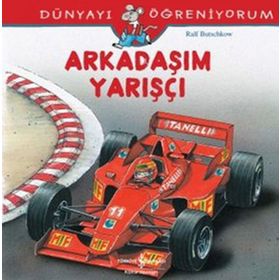 Dünyayı Öğreniyorum - Arkadaşım Yarışçı - Ralf Butschkow - İş Bankası Yayınları