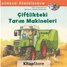 Dünyayı Öğreniyorum - Çiftlikteki Tarım Makineleri - Monika Wittmann
