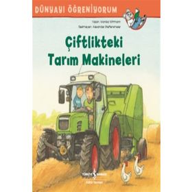 Dünyayı Öğreniyorum - Çiftlikteki Tarım Makineleri - Monika Wittmann