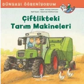 Dünyayı Öğreniyorum - Çiftlikteki Tarım Makineleri - Monika Wittmann