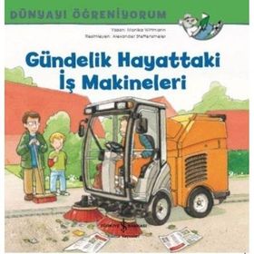Dünyayı Öğreniyorum Gündelik Hayattaki İş Makineleri - İş Bankası Kültür Yayınları
