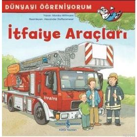 Dünyayı Öğreniyorum - İtfaiye Araçları - İş Bankası Kültür Yayınları