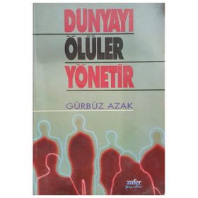DÜNYAYI ÖLÜLER YÖNETIR - GÜRBÜZ AZAK