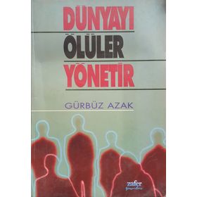 DÜNYAYI ÖLÜLER YÖNETIR - GÜRBÜZ AZAK