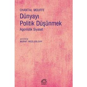 Dünyayı Politik Düşünmek / Chantal Mouffe