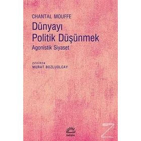 Dünyayı Politik Düşünmek / Chantal Mouffe