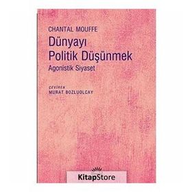 Dünyayı Politik Düşünmek / Chantal Mouffe