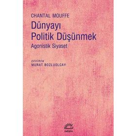 Dünyayı Politik Düşünmek / Chantal Mouffe