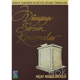 DÜNYAYI SARSAN KONUŞMALAR DÜNYA TARIHININ EN BÜYÜK HITABET ÖRNEKLERİ - NEJAT MUALLİMOĞLU