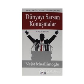 DÜNYAYI SARSAN KONUŞMALAR DÜNYA TARIHININ EN BÜYÜK HITABET ÖRNEKLERİ - NEJAT MUALLİMOĞLU