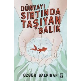 Dünyayı Sırtında Taşıyan Balık - Özgür Balpınar