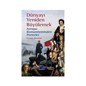 Dünyayı Yeniden Büyülemek: Avrupa Romantizminden Portreler - Beyoğlu Kitabevi