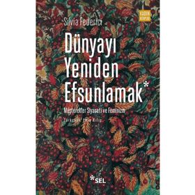 Dünyayı Yeniden Efsunlamak Silvia Federici
